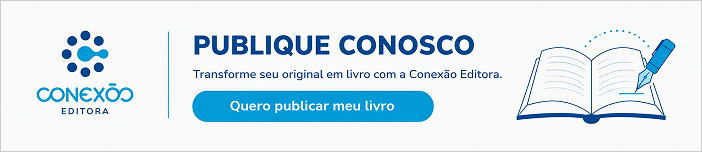 Publique conosco: transforme seu original em livro com a Conexão Editora