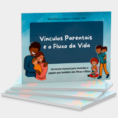 Vínculos Parentais e o Fluxo da Vida