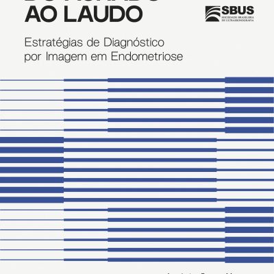 Do Achado ao Laudo: Estratégias de Diagnóstico por Imagem em Endometriose